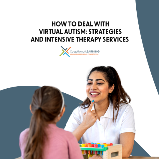 How to Deal with Virtual Autism: Strategies and Intensive Therapy Services