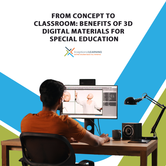 From Concept to Classroom Benefits of 3D Digital Materials for Special Education