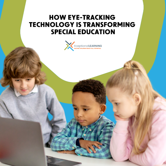 How Eye-Tracking Technology is Transforming Special Education