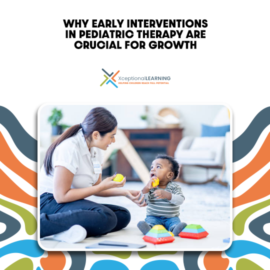 Why-Early-Interventions-in-Pediatric-Therapy-Are-Crucial-for-Growth